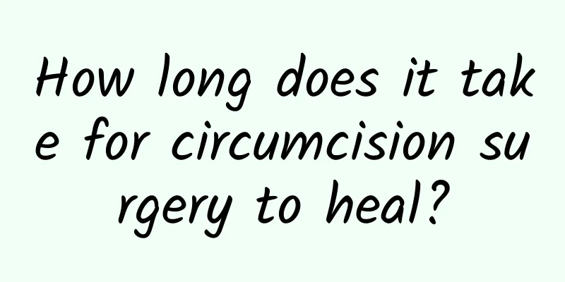 How long does it take for circumcision surgery to heal?