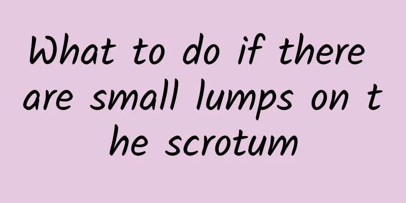 What to do if there are small lumps on the scrotum
