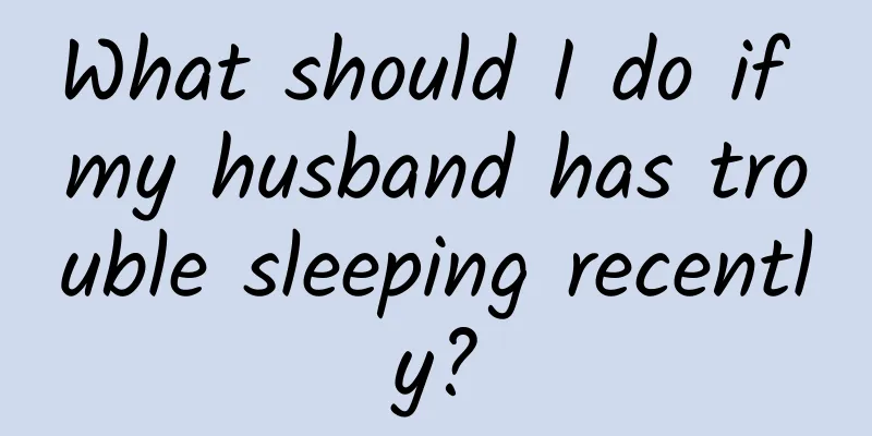 What should I do if my husband has trouble sleeping recently?
