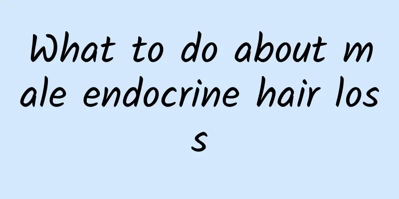 What to do about male endocrine hair loss