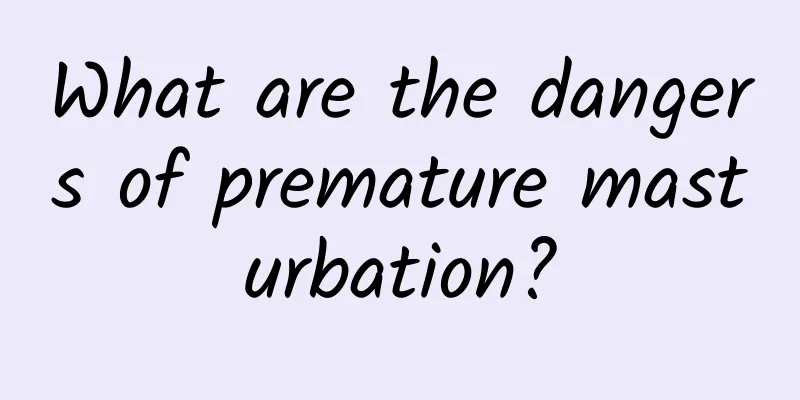 What are the dangers of premature masturbation?