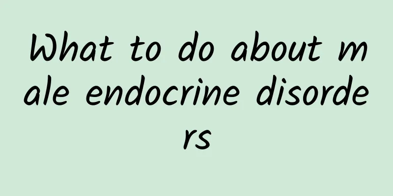 What to do about male endocrine disorders