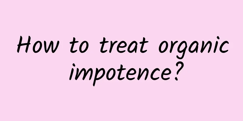 How to treat organic impotence?