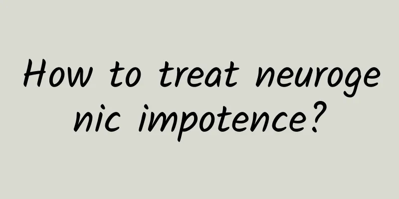 How to treat neurogenic impotence?