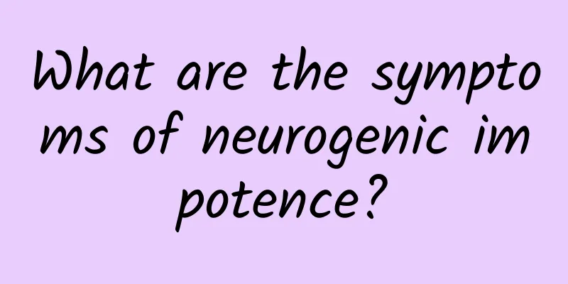 What are the symptoms of neurogenic impotence?