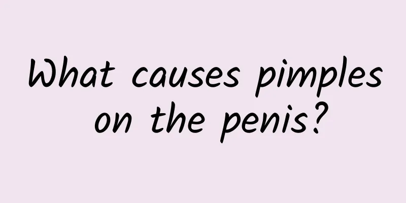 What causes pimples on the penis?