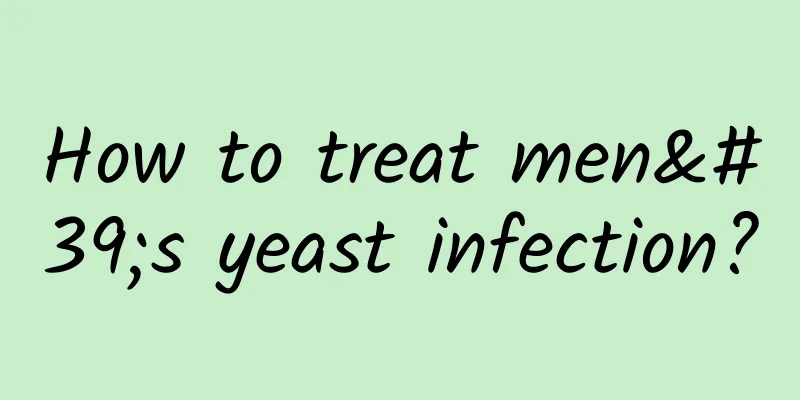 How to treat men's yeast infection?