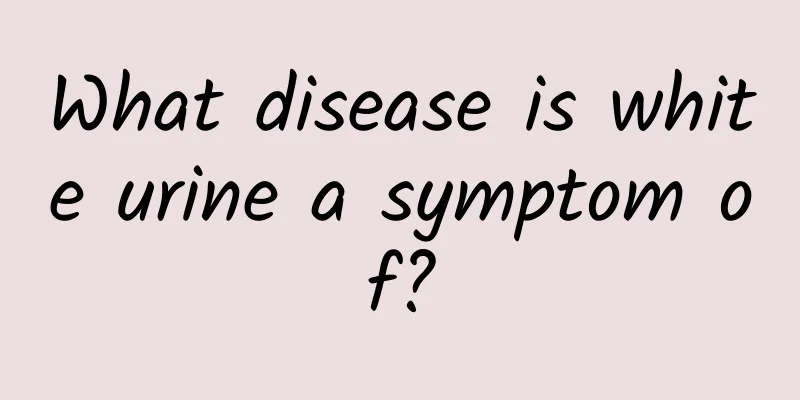 What disease is white urine a symptom of?