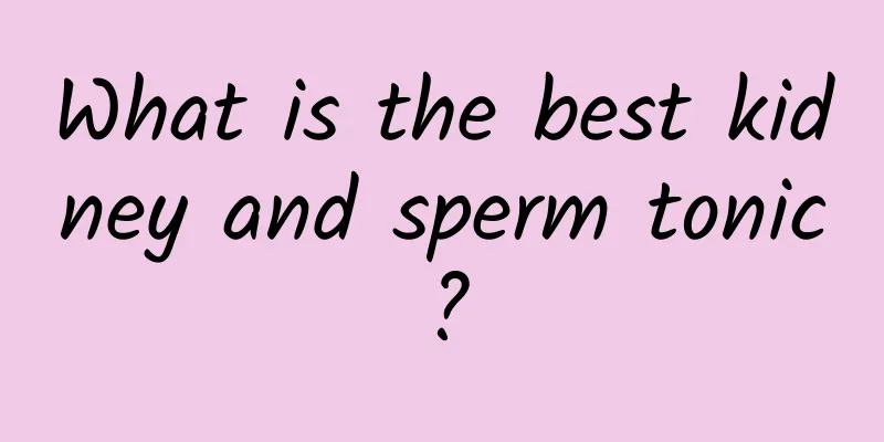 What is the best kidney and sperm tonic?