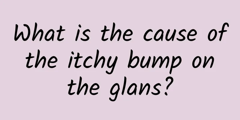 What is the cause of the itchy bump on the glans?