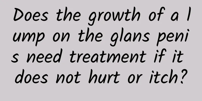 Does the growth of a lump on the glans penis need treatment if it does not hurt or itch?