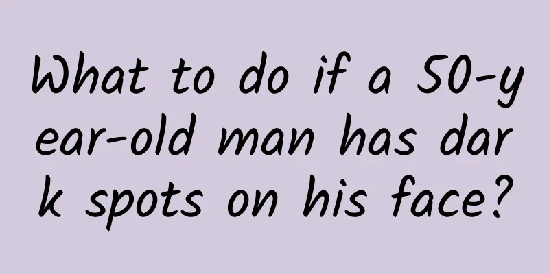 What to do if a 50-year-old man has dark spots on his face?
