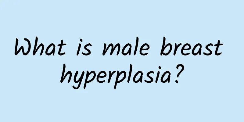 What is male breast hyperplasia?