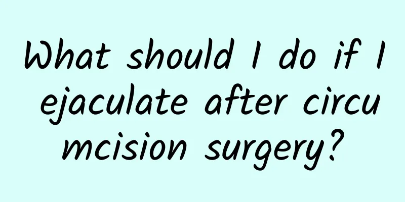 What should I do if I ejaculate after circumcision surgery?