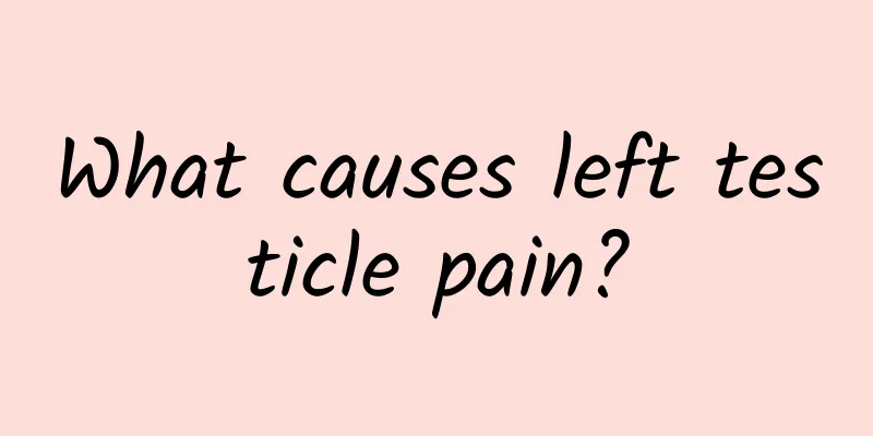 What causes left testicle pain?