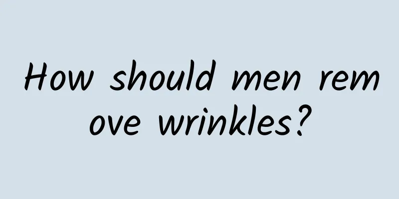 How should men remove wrinkles?