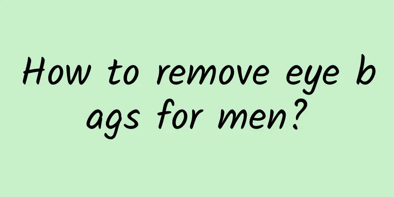 How to remove eye bags for men?