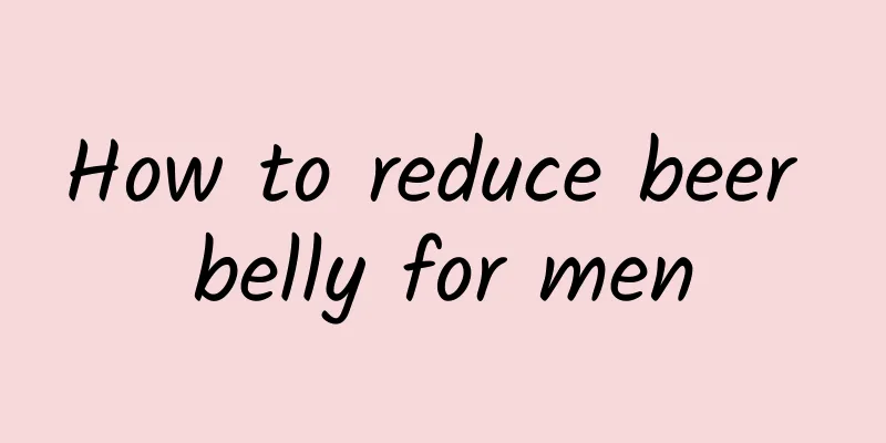 How to reduce beer belly for men
