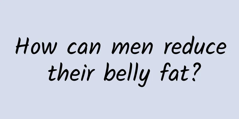 How can men reduce their belly fat?