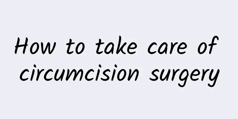 How to take care of circumcision surgery