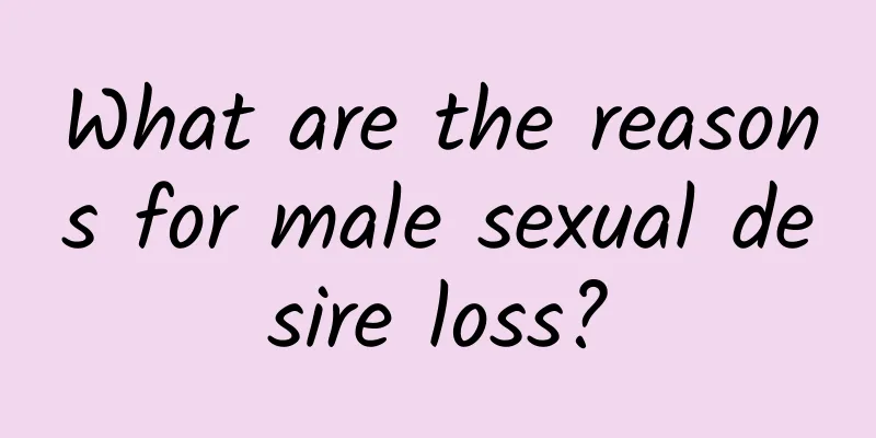 What are the reasons for male sexual desire loss?