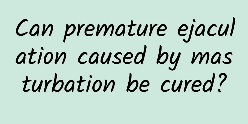 Can premature ejaculation caused by masturbation be cured?