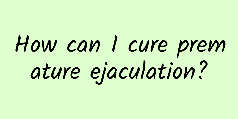 How can I cure premature ejaculation?