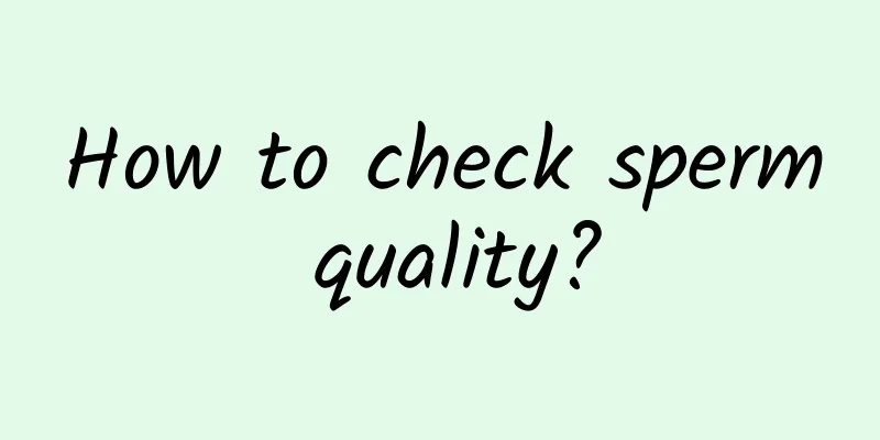 How to check sperm quality?