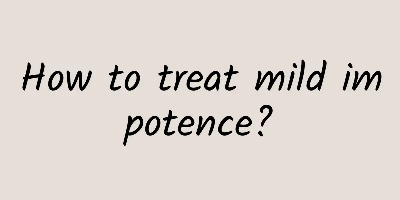 How to treat mild impotence?