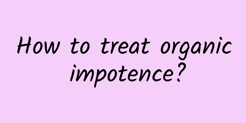 How to treat organic impotence?