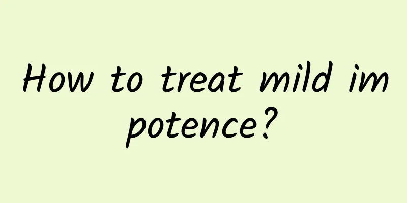 How to treat mild impotence?