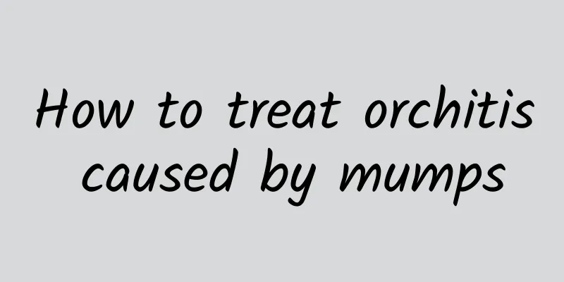 How to treat orchitis caused by mumps
