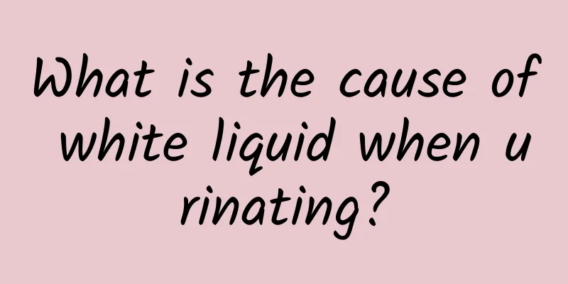 What is the cause of white liquid when urinating?