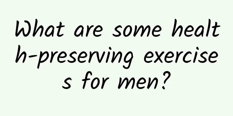 What are some health-preserving exercises for men?