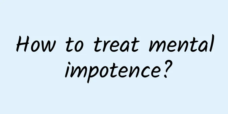 How to treat mental impotence?