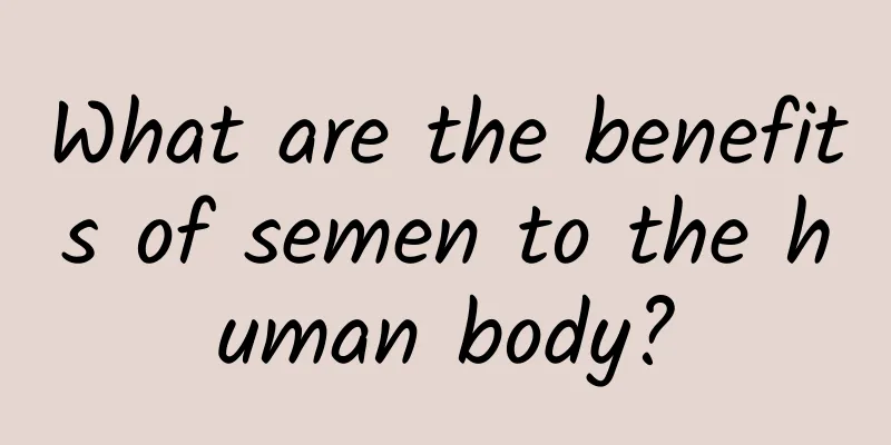 What are the benefits of semen to the human body?