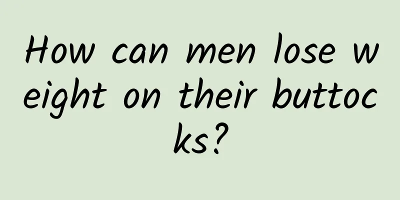 How can men lose weight on their buttocks?