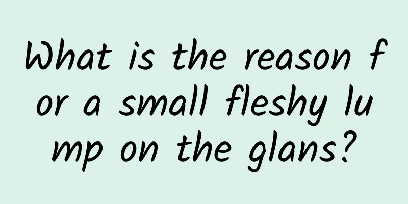 What is the reason for a small fleshy lump on the glans?