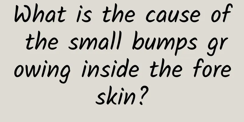 What is the cause of the small bumps growing inside the foreskin?