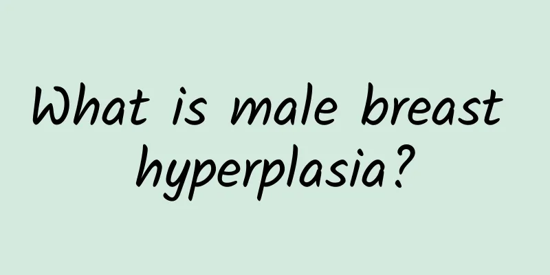 What is male breast hyperplasia?