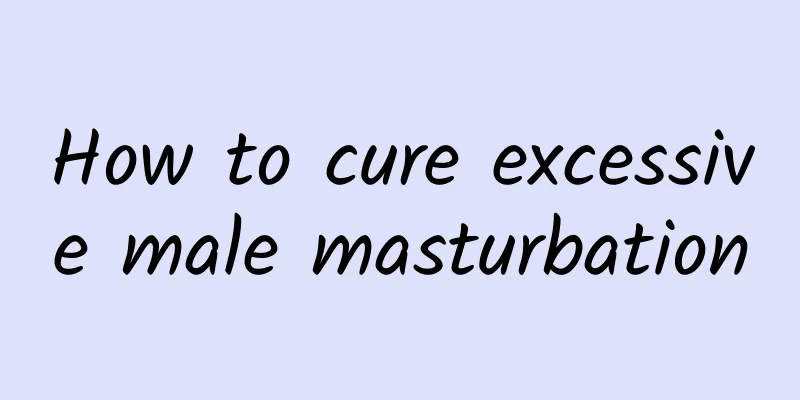 How to cure excessive male masturbation