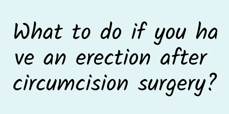 What to do if you have an erection after circumcision surgery?