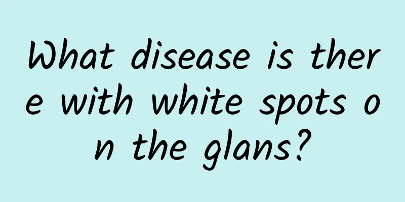 What disease is there with white spots on the glans?