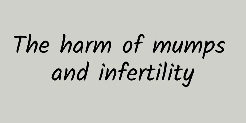 The harm of mumps and infertility