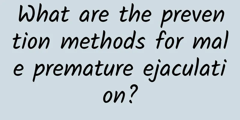 What are the prevention methods for male premature ejaculation?