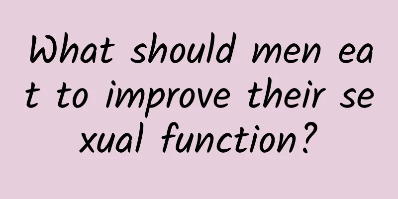 What should men eat to improve their sexual function?
