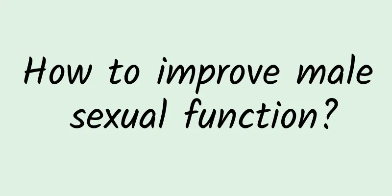 How to improve male sexual function?