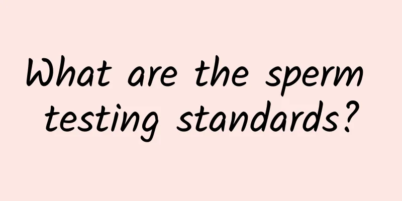 What are the sperm testing standards?