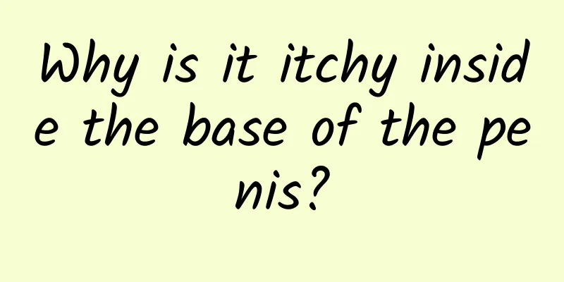 Why is it itchy inside the base of the penis?