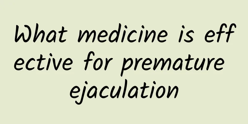 What medicine is effective for premature ejaculation